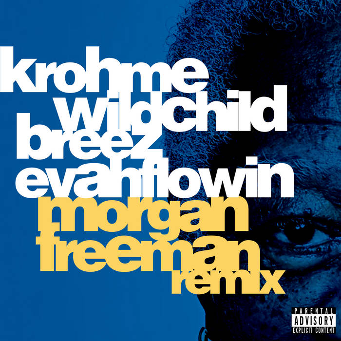 Krohme feat. Wildchild & Breez Evahflowin (Morgan Freeman Remix)