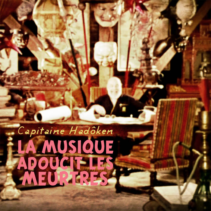 Capitaine Hadôken - La musique adoucit les meurtres