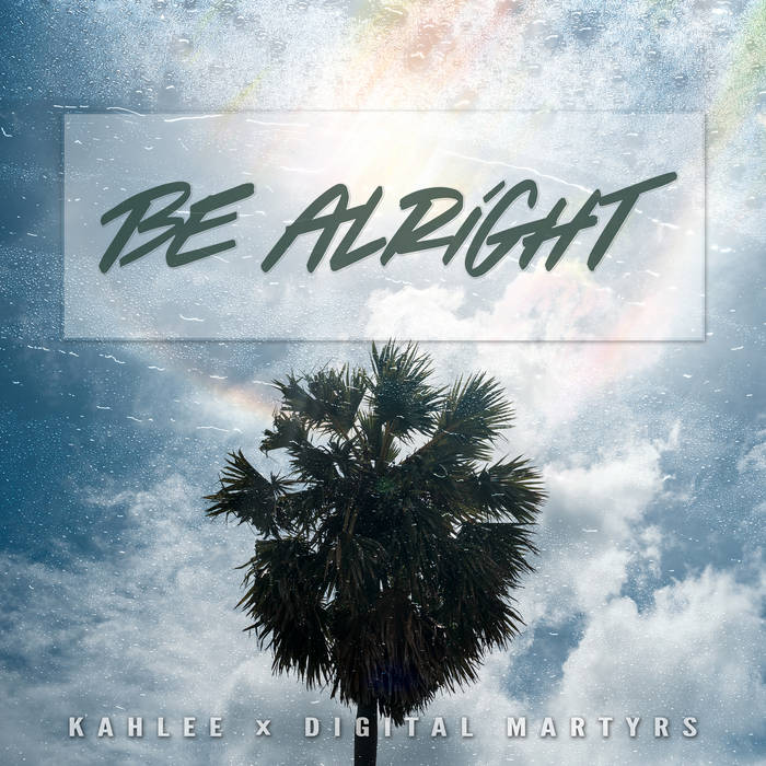 Kahlee x Digital Martyrs - Be Alright