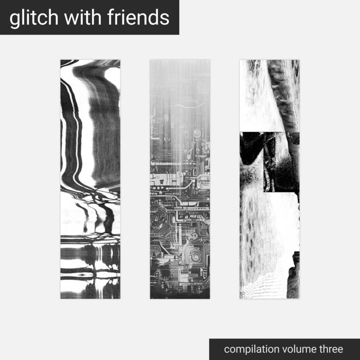 glitch[dot]cool - Glitch With Friends: Compilation Vol. 3
