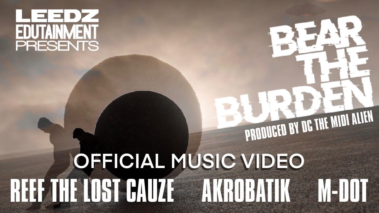 Leedz Edutainment feat. Reef The Lost Cauze, Akrobatik & M-Dot - Bear The Burden video