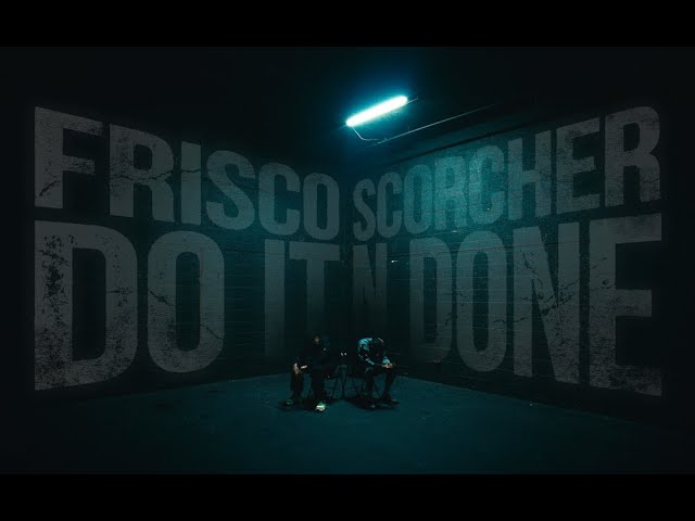 FRISCO feat. SCORCHER - DO IT N DONE video