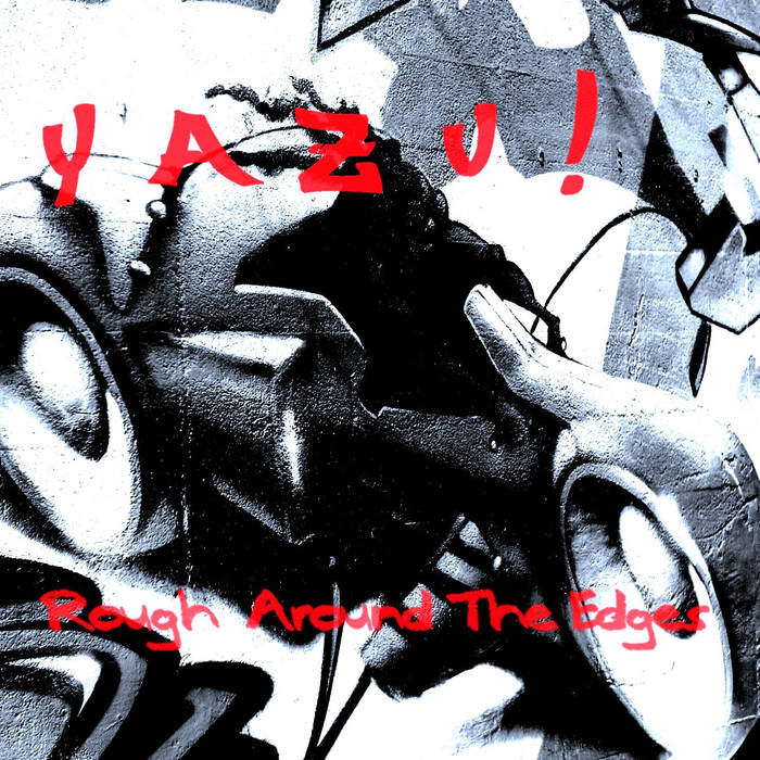 YAZU! - Rough Around The Edges