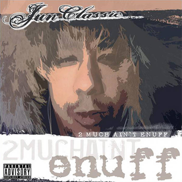 junclassic - 2 Much Ain't Enuff junclassic - 2 Much Ain't Enuff