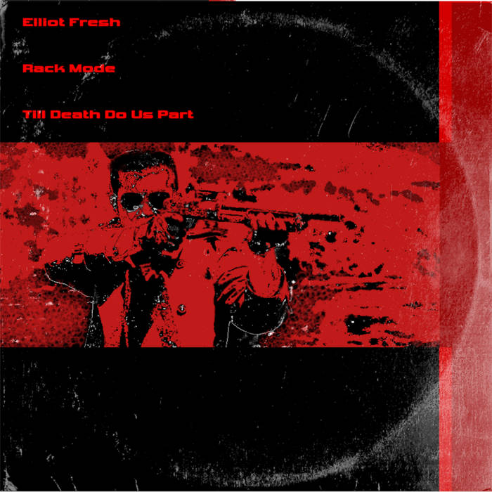 Elliot Fresh & Rack Mode - Till Death Do Us Part
