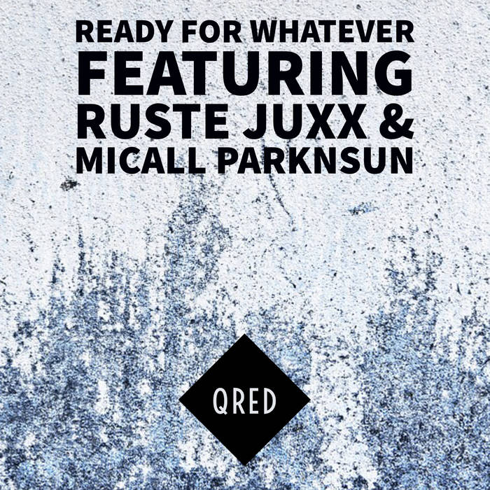 Qred feat. Ruste Juxx & Micall Parknsun - Ready for Whatever