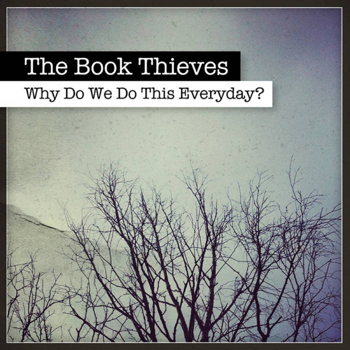 The Book Thieves - Why Do We Do This Everyday? (Deluxe Edition) The Book Thieves - Why Do We Do This Everyday? (Deluxe Edition)