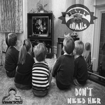Filthy Animals - Don't Need Her Filthy Animals - Don't Need Her