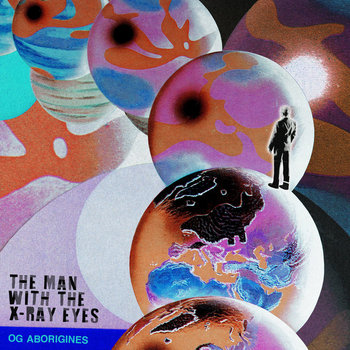 OG Aborigines - The Man with the X-Ray Eyes OG Aborigines - The Man with the X-Ray Eyes