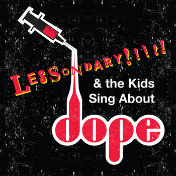 Tanya Morgan, Rob Cave, Elucid, Che Grand, Jermiside - Lessondary & The Kids Sing About Dope Tanya Morgan, Rob Cave, Elucid, Che Grand, Jermiside - Lessondary & The Kids Sing About Dope