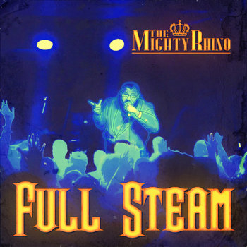 The Mighty Rhino - Full Steam The Mighty Rhino - Full Steam