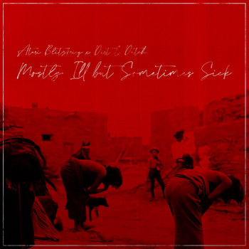 Atari Blitzkrieg x Dirt E. Dutch - Mostly Ill but Sometimes Sick