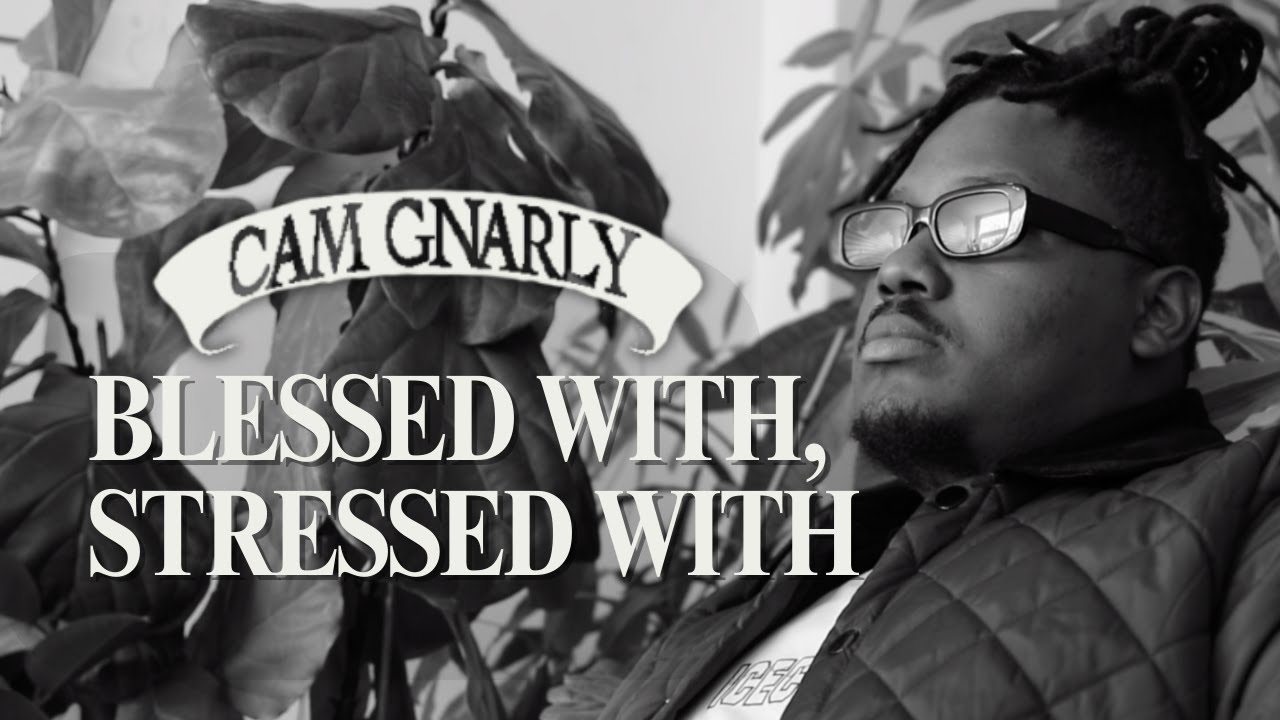 Cam Gnarly - Blessed With, Stressed With video