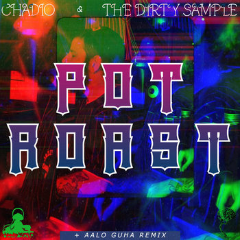 Chadio & The Dirty Sample - Pot Roast