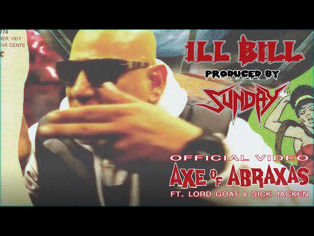 Ill Bill & Sunday feat. Lord Goat & Sick Jacken - Axe Of Abraxas video