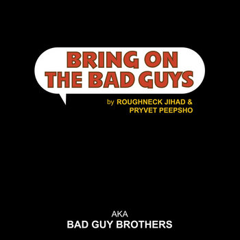 Roughneck Jihad & Pryvet Peepsho - Bring On The Bad Guys