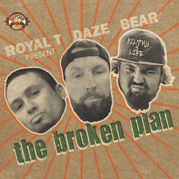 Royal-T, Daze & Big Bear - The Broken Plan Royal-T, Daze & Big Bear - The Broken Plan