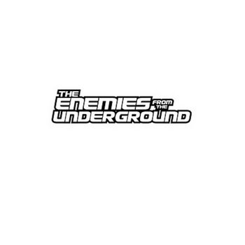 The Enemies From The Underground - Life Story