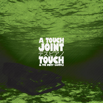 Touch & The Dirty Sample - A Touch Joint