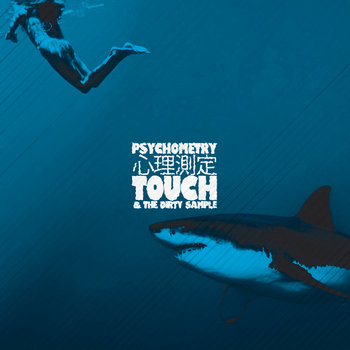 Touch & The Dirty Sample - Psychometry