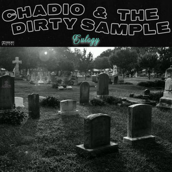 Chadio & The Dirty Sample - Eulogy Chadio & The Dirty Sample - Eulogy