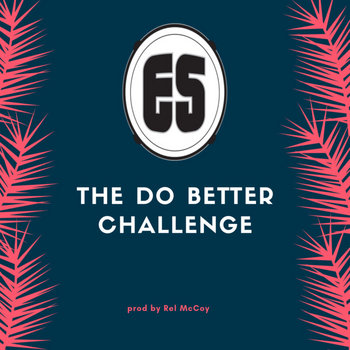 Es - The Do Better Challenge Es - The Do Better Challenge