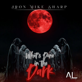 Iron Mike Sharp - What’s done in the Dark Iron Mike Sharp - What’s done in the Dark