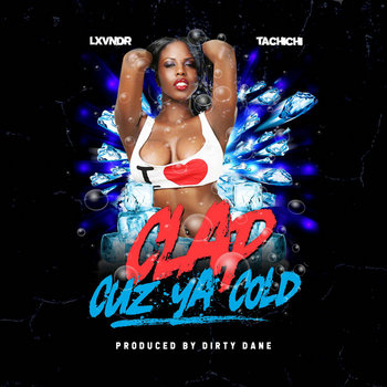 LXVNDR & Tachichi - Clap Cuz Ya Cold
