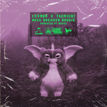 LXVNDR & Tachichi - Neck Breaker Boogie LXVNDR & Tachichi - Neck Breaker Boogie