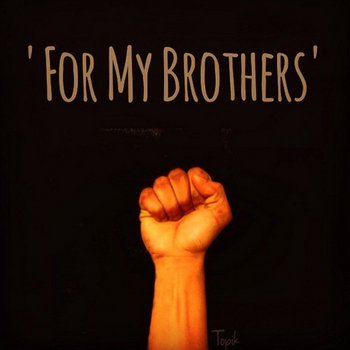 Topik - For My Brothers ep.