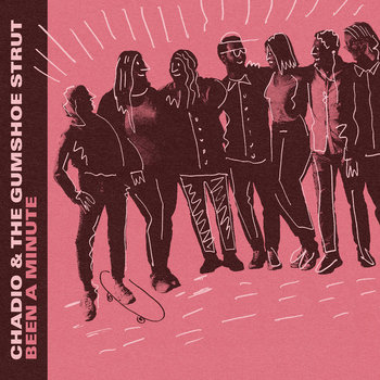 Chadio & The Gumshoe Strut - Been A Minute