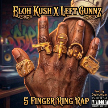 ELOH KUSH X LEFT GUNNZ - 5 Finger Ring Rap