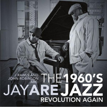 John Robinson & J Rawls - The 1960's Jazz Revolution Again