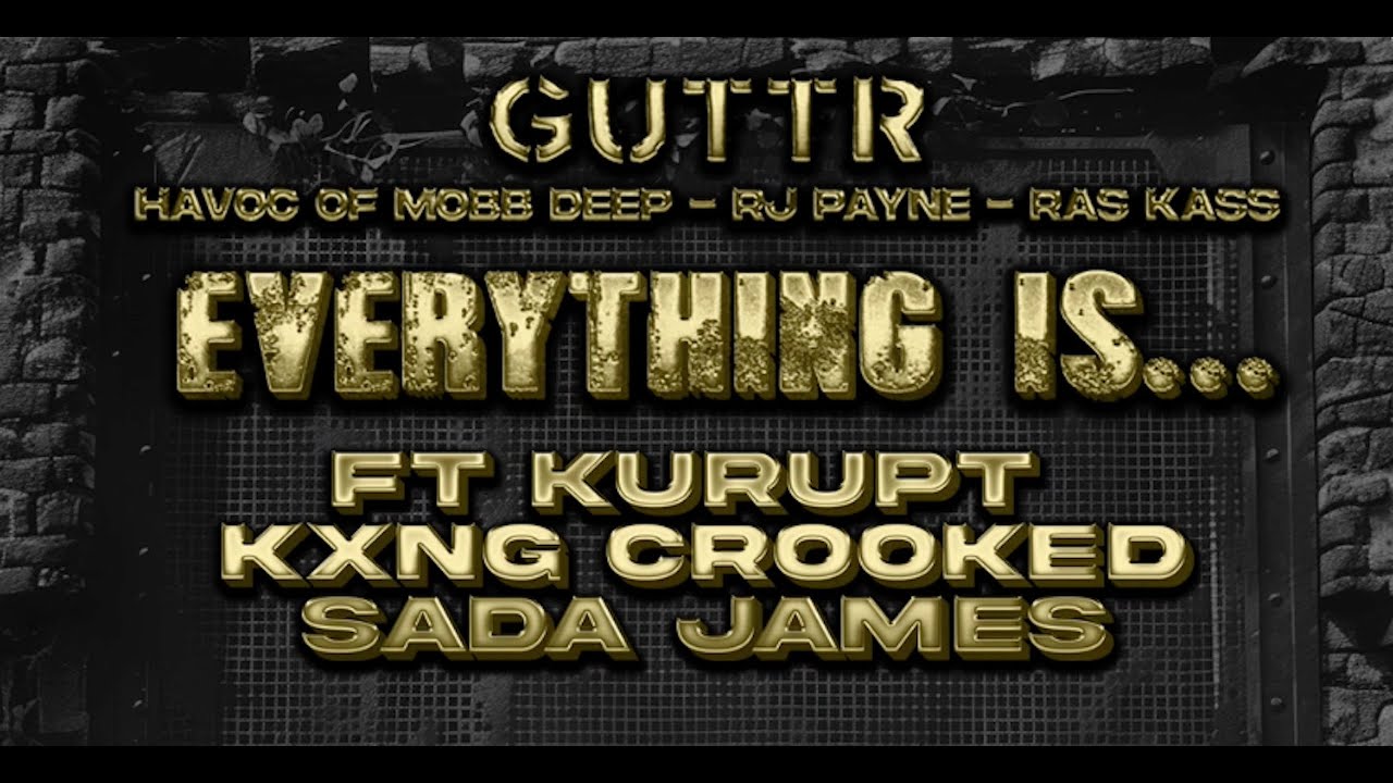 Ras Kass, RJ Payne & HAVOC feat. Kurupt & Kxng Crooked - Everything Is...GUTTR video Ras Kass, RJ Payne & HAVOC feat. Kurupt & Kxng Crooked - Everything Is...GUTTR video