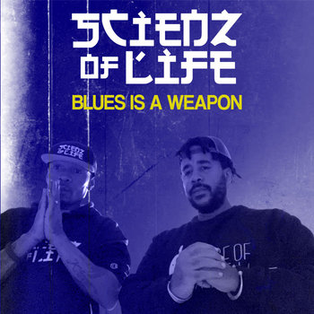 Scienz Of Life - Blues is a Weapon