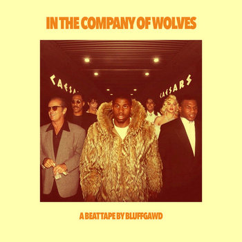 BluffGawd - in the company of wolves (beat tape)