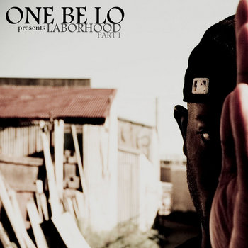 One Be Lo - Laborhood Part 1