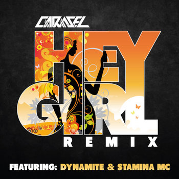 Carasel feat. Dynamite & Stamina MC - Hey Girl (Remix)