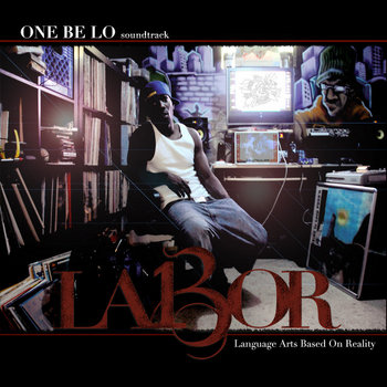 One Be Lo - LABOR (Language Arts Based On Reality)