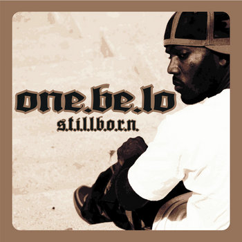 One Be Lo - S.T.I.L.L.B.O.R.N.
