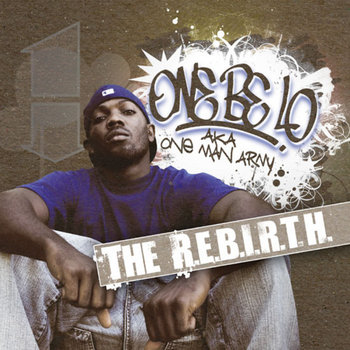 One Be Lo - The R.E.B.I.R.T.H. (Real Emcees Bring Intelligent Rhymes To Hip Hop)