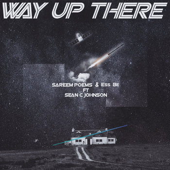 Sareem Poems & Ess Be feat. Sean C. Johnson - Way Up There
