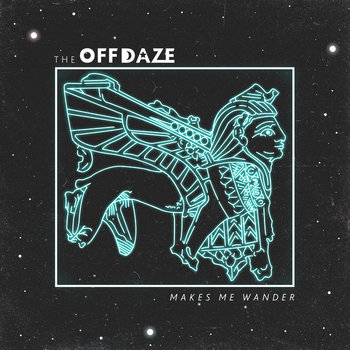 The Off Daze - Makes Me Wander The Off Daze - Makes Me Wander