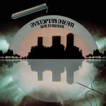 walterwarm - Dystopian Dream