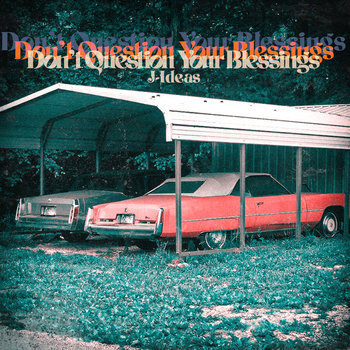 J-Ideas - Don't Question Your Blessings