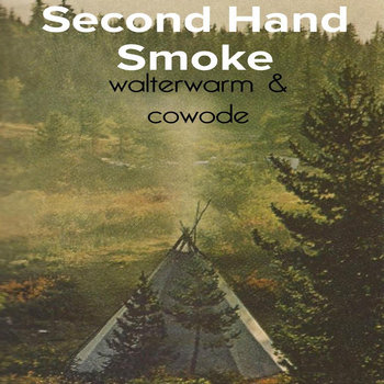 walterwarm & cowode - Second Hand Smoke