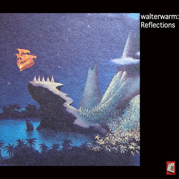 walterwarm - Reflections
